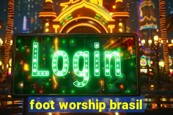 foot worship brasil